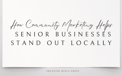 How Community Marketing Helps Senior Businesses Stand Out Locally