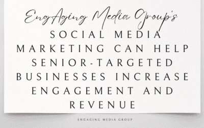 EngAging Media Group’s Social Media Marketing Can Help Senior-Targeted Businesses Increase Engagement and Revenue