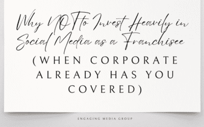 Why NOT to Invest Heavily in Social Media as a Franchisee (When Corporate Already Has You Covered)